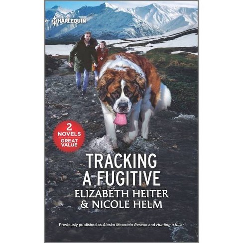 Tracking a Fugitive - by  Elizabeth Heiter & Nicole Helm (Paperback) - image 1 of 1