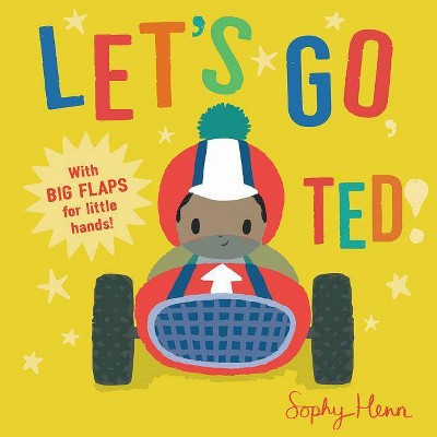  Let's Go, Ted! - (Big Flaps for Little Hands) by  Sophy Henn (Board Book) 