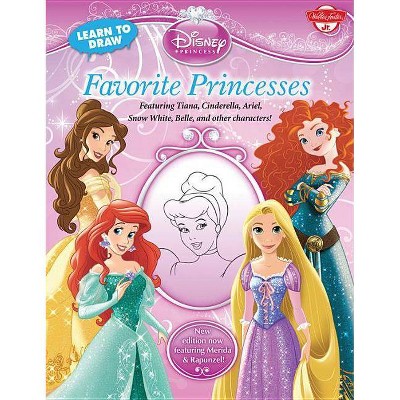 Learn to Draw Disney Favorite Princesses - (Licensed Learn to Draw) by  Disney Storybook Artists (Paperback)