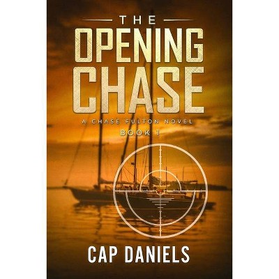 The Opening Chase - (Chase Fulton Novels) by  Cap Daniels (Paperback)