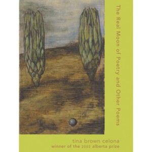 The Real Moon of Poetry and Other Poems - by  Tina Brown Celona (Paperback) - 1 of 1