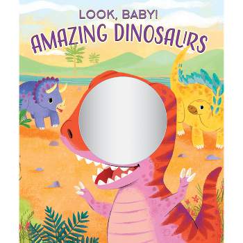 Amazing Dinosaurs - (Look, Baby!) by  Anne Elder (Board Book)