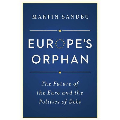 Europe's Orphan - by  Martin Sandbu (Paperback)