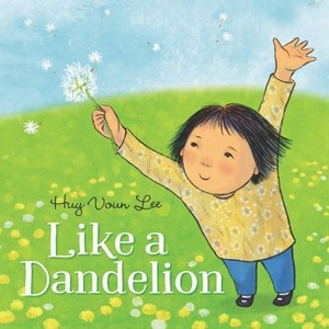 Like a Dandelion - by  Huy Voun Lee (Hardcover) - 1 of 1