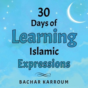 30 Days of Learning Islamic Expressions - (Paperback) - 1 of 1