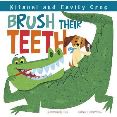 Kitanai and Cavity Croc Brush Their Teeth - (Kitanai's Healthy Habits) by  Thomas Kingsley Troupe (Paperback)