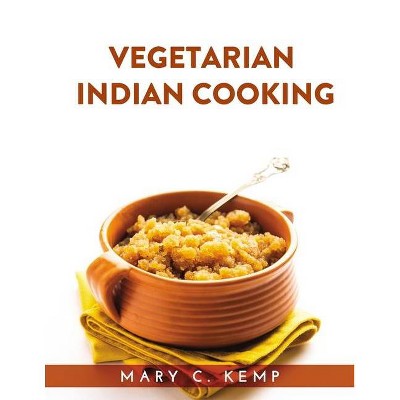 Vegetarian Indian Cookbook - by  Mary C Kemp (Paperback)