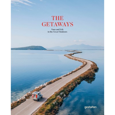 The Getaways - by  Gestalten (Hardcover)