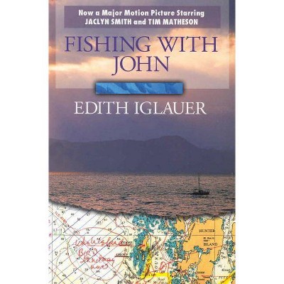 Fishing with John - 3rd Edition by  Edith Iglauer (Paperback)
