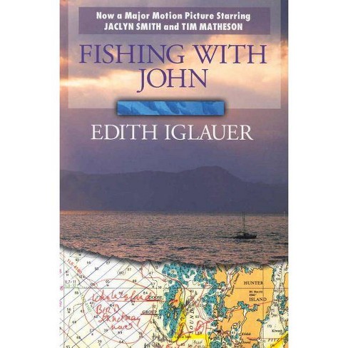 Fishing With John - 3rd Edition By Edith Iglauer (paperback) : Target