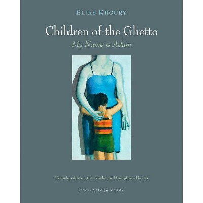 The Children of the Ghetto - by  Elias Khoury (Paperback)