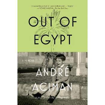 Out of Egypt - by  André Aciman (Paperback)