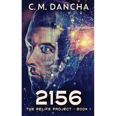 2156 - (The Relife Project) by  C M Dancha (Paperback)