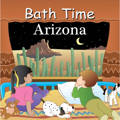 Bath Time Arizona - (Good Night Our World) by  Adam Gamble & Mark Jasper (Novelty Book)