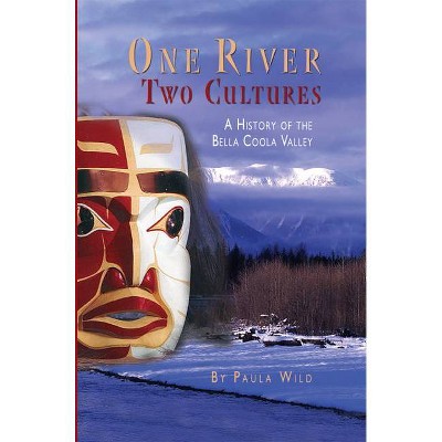 One River, Two Cultures - by  Paula Wild (Hardcover)