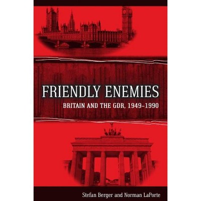 Friendly Enemies - by  Stefan Berger & Norman Laporte (Paperback)