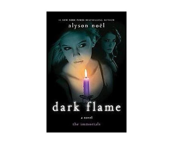 Dark Flame (Hardcover) by Alyson Noel