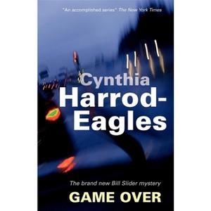 Game Over - (Detective Inspector Slider Mystery) by  Cynthia Harrod-Eagles (Paperback) - 1 of 1