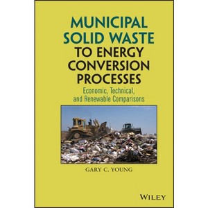 Municipal Solid Waste to Energy Conversion Processes - by  Gary C Young (Hardcover) - 1 of 1