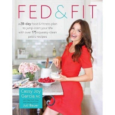 Fed & Fit By Cassy Joy Garcia (paperback) : Target