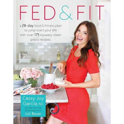 Fed & Fit by Cassy Joy Garcia (Paperback)