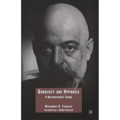 Gurdjieff and Hypnosis - by  Mohammad Tamdgidi (Paperback)