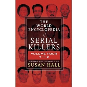 The World Encyclopedia Of Serial Killers - (The World Encyclopedia of Serial Killers) by  Susan Hall (Paperback) - 1 of 1