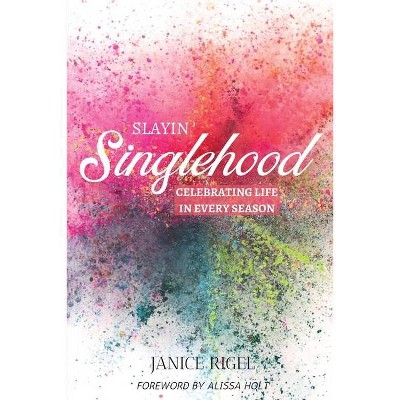 Slayin' Singlehood - by  Janice Rigel (Paperback)