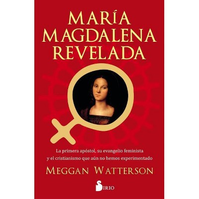 Maria Magdalena Revelada - by  Watterson Meggan (Paperback)