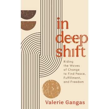 In Deep Shift - by  Valerie Gangas (Hardcover)