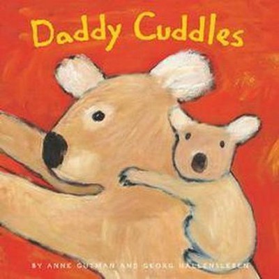 Daddy Cuddles - (Daddy, Mommy) by  Anne Gutman & Georg Hallensleben (Board Book)