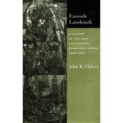 Eastside Landmark - by  John R Chávez (Hardcover)