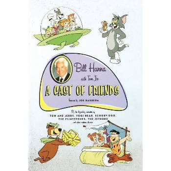 A Cast of Friends - by  William Hanna & Tom Ito & Bill Hanna (Paperback)