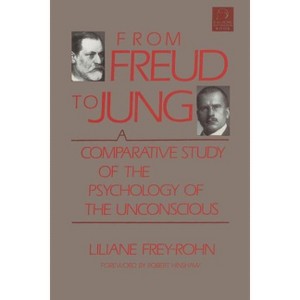 From Freud to Jung - (C. G. Jung Foundation Books) by  Liliane Frey-Rohn (Paperback) - 1 of 1