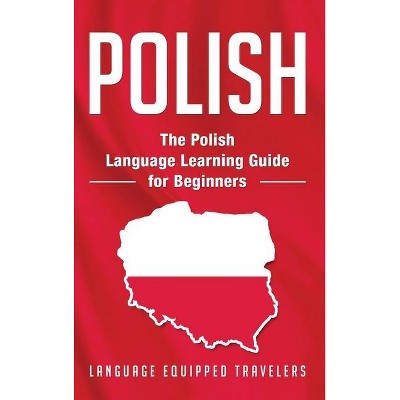 Polish - by  Language Equipped Travelers (Hardcover)