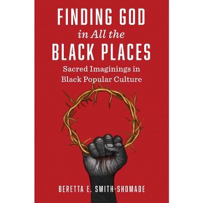 Finding God in All the Black Places - by Beretta E Smith-Shomade
