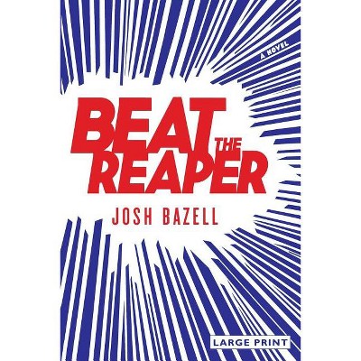 Beat the Reaper - Large Print by  Josh Bazell (Paperback)
