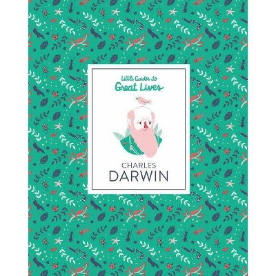 Little Guides to Great Lives: Charles Darwin - by  Dan Green (Hardcover)