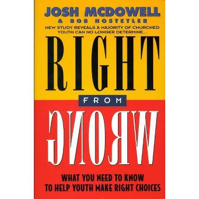 Right from Wrong - by  Josh McDowell (Paperback)