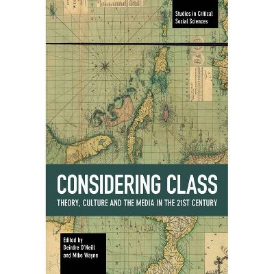 Considering Class - (Studies in Critical Social Sciences) by  Deirdre O'Neill & Mike Wayne (Paperback)