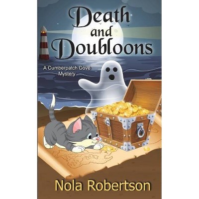 Death and Doubloons - (A Cumberpatch Cove Mystery) by  Nola Robertson (Paperback)