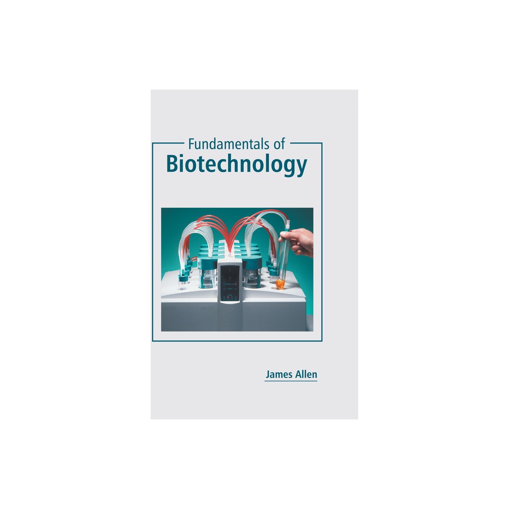 Fundamentals of Biotechnology - by James Allen (Hardcover)