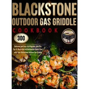 Blackstone Outdoor Gas Griddle Cookbook - by  Jaime J Wike (Hardcover) - 1 of 1