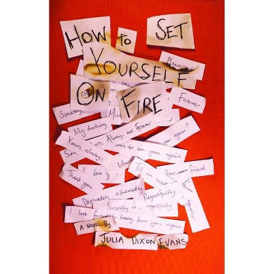 How to Set Yourself on Fire - by  Julia Dixon Evans (Paperback)