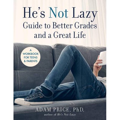 He's Not Lazy Guide to Better Grades and a Great Life - by  Adam Price (Paperback)