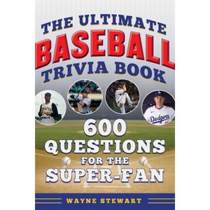 Ultimate Baseball Trivia Book - (The Ultimate Sports Trivia Books) by  Wayne Stewart (Paperback) - 1 of 1