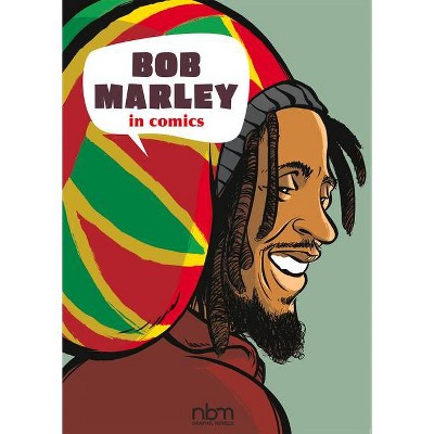 Bob Marley in Comics! - (Nbm Comics Biographies) by  Sophie Blitman (Hardcover)