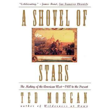 Shovel of Stars - by  Ted Morgan (Paperback)