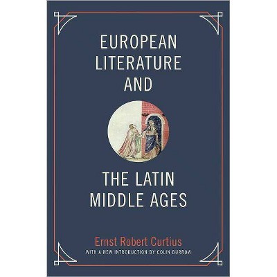 European Literature and the Latin Middle Ages - (Bollingen) by  Ernst Robert Curtius (Paperback)