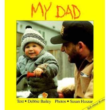 My Dad - (Talk-About-Books) by  Debbie Bailey (Board Book)